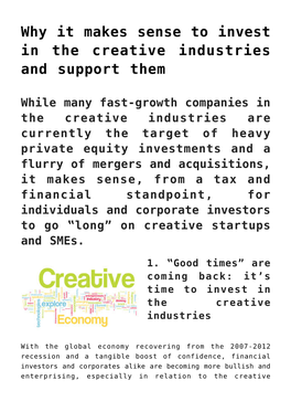 Why It Makes Sense to Invest in the Creative Industries and Support Them