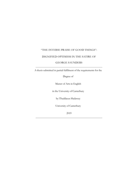 “THE INVERSE PRAISE of GOOD THINGS”: DIGNIFIED OPTIMISM in the SATIRE of GEORGE SAUNDERS a Thesis Submitted in Partial Fulfi