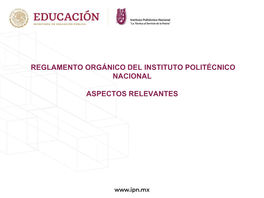 Reglamento Orgánico Del Instituto Politécnico Nacional Aspectos Relevantes