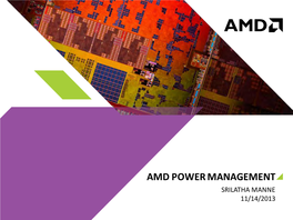 Amd Power Management Srilatha Manne 11/14/2013 Outline