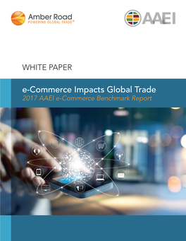 E-Commerce Impacts Global Trade 2017 AAEI E-Commerce Benchmark Report E-Commerce Impacts Global Trade: 2017 AAEI E-Commerce Benchmark Report