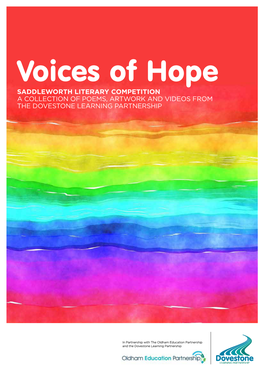 Voices of Hope SADDLEWORTH LITERARY COMPETITION a COLLECTION of POEMS, ARTWORK and VIDEOS from the DOVESTONE LEARNING PARTNERSHIP
