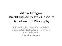 Arthur Gwagwa Utrecht University Ethics Institute Department of Philosophy