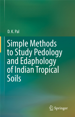 Simple Methods to Study Pedology and Edaphology of Indian Tropical Soils Simple Methods to Study Pedology and Edaphology of Indian Tropical Soils D