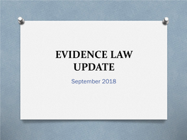 EVIDENCE LAW UPDATE September 2018 Introduction General Principles State V