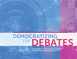 DEMOCRATIZING the DEBATES a Report of the Annenberg Working Group on Presidential Campaign Debate Reform