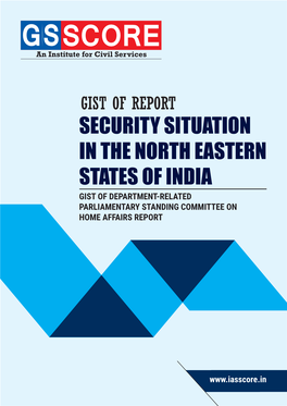 Security Situation in the North Eastern States of India Gist of Department-Related Parliamentary Standing Committee on Home Affairs Report