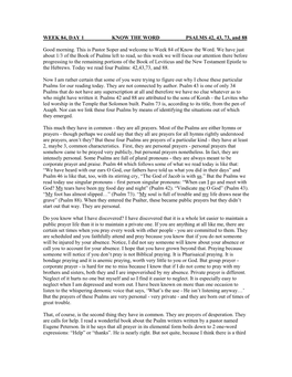 WEEK 84, DAY 1 KNOW the WORD PSALMS 42, 43, 73, and 88 Good Morning. This Is Pastor Soper and Welcome to Week 84 of Know the Wo