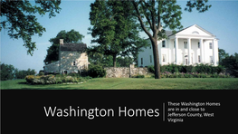 Washington Homes Are in and Close to Washington Homes Jefferson County, West Virginia Clifton, Berryville, Virginia