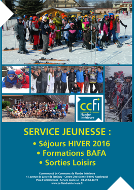 SERVICE JEUNESSE : • Séjours HIVER 2016 • Formations BAFA • Sorties Loisirs