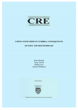 COPING with CRISIS in CUMBRIA: CONSEQUENCES of FOOT and MOUTH DISEASE Katy Bennett Terry Carroll Philip Lowe Jeremy Phillipson