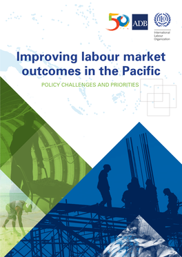 Improving Labour Market Outcomes in the Pacific POLICY CHALLENGES and PRIORITIES