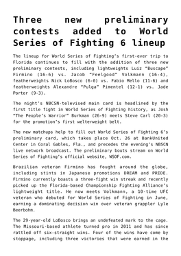 Three New Preliminary Contests Added to World Series of Fighting 6 Lineup