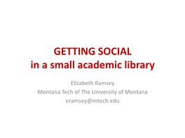 GETTING SOCIAL in a Small Academic Library