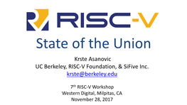 State of the Union Krste Asanovic UC Berkeley, RISC-V Foundation, & Sifive Inc