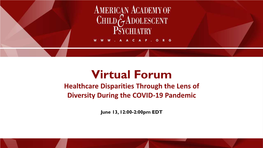 Virtual Forum Healthcare Disparities Through the Lens of Diversity During the COVID-19 Pandemic