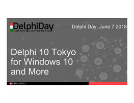 Delphi 10 Tokyo for Windows 10 and More