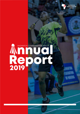 BADMINTON CONFEDERATION AFRICA Report 2019 BCA ANNUAL REPORT 2019