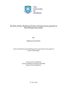 The Role of Outer Membrane Proteins of Porphyromonas Gingivalis in Host-Pathogen Interactions Kathryn Lucy Naylor