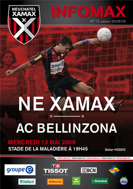 Ne Xamax AC Bellinzona MERCREDI 13 Mai 2009 STADE DE LA MALADIÈRE À 19H45 Selver Hodzic EDITORIAL