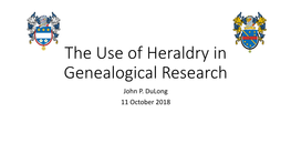 The Use of Heraldry in Genealogical Research John P