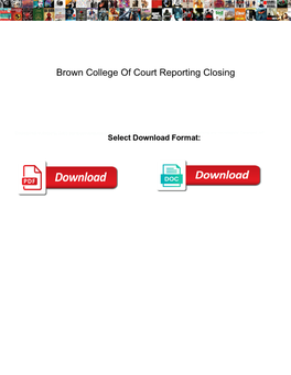 Brown College of Court Reporting Closing