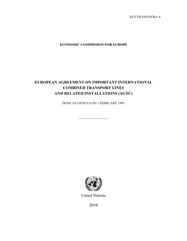EUROPEAN AGREEMENT on IMPORTANT INTERNATIONAL COMBINED TRANSPORT LINES and RELATED INSTALLATIONS (AGTC) United Nations
