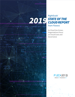 RIGHTSCALE 2019 STATE of the CLOUD REPORT from FLEXERA™ As Cloud Use Grows, Organizations Focus on Cloud Costs and Governance