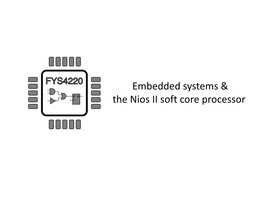 Embedded Systems & the Nios II Soft Core Processor