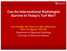 Can an Interventional Radiologist Survive in Today's Turf War?