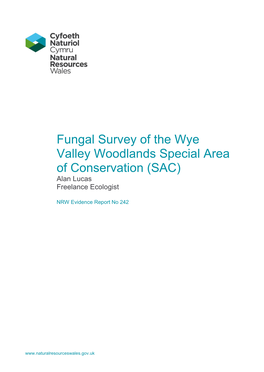 Fungal Survey of the Wye Valley Woodlands Special Area of Conservation (SAC) Alan Lucas Freelance Ecologist