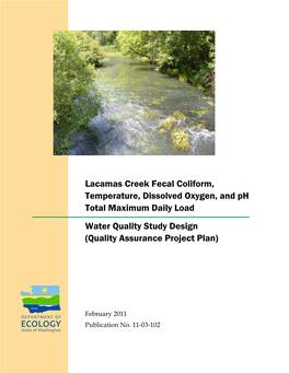 Lacamas Creek Fecal Coliform, Temperature, Dissolved Oxygen, and Ph Total Maximum Daily Load Water Quality Study Design (Quality Assurance Project Plan)