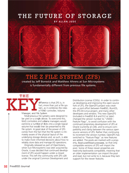 THE Z FILE SYSTEM (ZFS) Created by Jeff Bonwick and Matthew Ahrens at Sun Microsystems Is Fundamentally Different from Previous File Systems