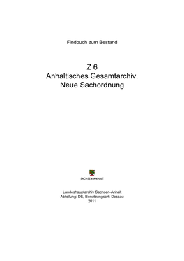 Z 6 Anhaltisches Gesamtarchiv. Neue Sachordnung