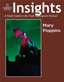 Mary Poppins the Articles in This Study Guide Are Not Meant to Mirror Or Interpret Any Productions at the Utah Shakespeare Festival