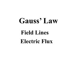 Field Lines Electric Flux Recall That We Defined the Electric Field to Be the Force Per Unit Charge at a Particular Point