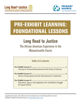 PRE-EXHIBIT LEARNING: FOUNDATIONAL LESSONS Long Road to Justice the African American Experience in the Massachusetts Courts