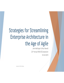 Strategies for Streamlining Enterprise Architecture in the Age of Agile John Mallinger & Paul Newell 22Nd Annual NDIA SE Symposium 10/24/2019