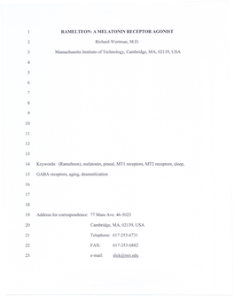 1 RAMELTEON: a MELATONIN RECEPTOR AGONIST 2 Richard Wurtman, MD 3 Massachusetts Institute of Technology, Cambridge, MA, 02139
