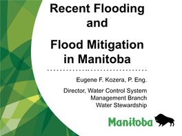 Recent Flooding and Flood Mitigation in Manitoba • • • • • • • • • • • • • • • • • • • • • • • • • • • • • • • • Eugene F