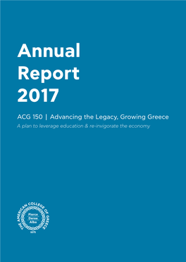 Annual Report 2017 ACG 150 | Advancing the Legacy, Growing Greece a Plan to Leverage Education & Re-Invigorate the Economy Board Chair’S Message