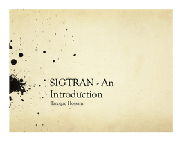 SIGTRAN - an Introduction Tareque Hossain SS7 & SIGTRAN