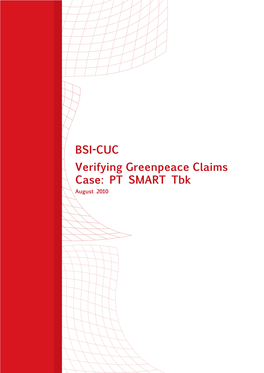 BSI-CUC Verifying Greenpeace Claims Case: PT SMART Tbk August 2010 2 BSI-CUC • Verifying Greenpeace Claims Case: SMART Executive Summary