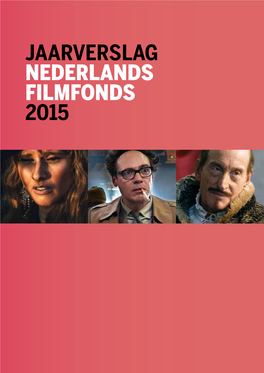 Jaarverslag Nederlands Filmfonds 2015 Nederlands Filmfonds Jaarverslag 2015