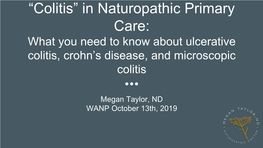 Colitis” in Naturopathic Primary Care: What You Need to Know About Ulcerative Colitis, Crohn’S Disease, and Microscopic Colitis