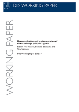 Decentralization and Implementation of Climate Change Policy in Uganda Esbern Friis-Hansen, Bernard Bashaasha and Charles Aben