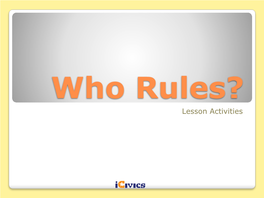 Who Rules? Lesson Activities GRAPHIC ORGANIZERS