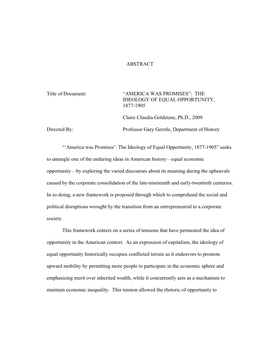 ABSTRACT Title of Document: “AMERICA WAS PROMISES”: the IDEOLOGY of EQUAL OPPORTUNITY, 1877-1905 Claire Claudia Goldstene