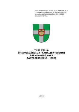 Türi Valla Ühisveevärgi Ja -Kanalisatsiooni Arendamise Kava Aastateks 2014-2026 Kinnitamine“ Lisa