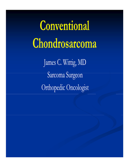 Conventional Chondrosarcoma James C